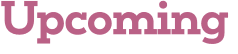 Upcoming 