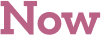 Now 
