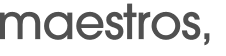 maestros, 