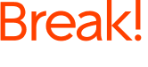 Break!