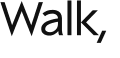 Walk, 