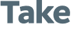 Take 