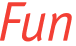 Fun