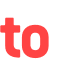 to 