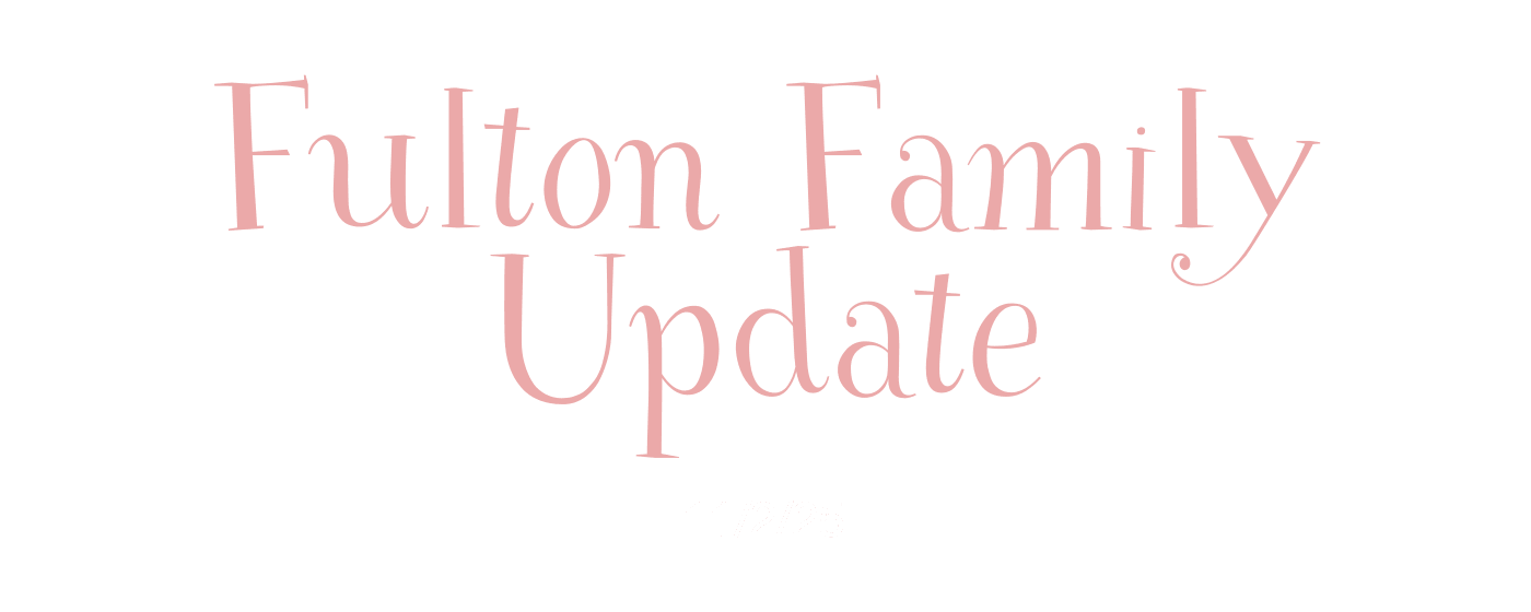 Fulton Family Update