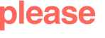 please 
