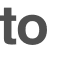 to 