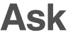 Ask 
