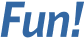 Fun!