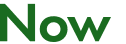Now 