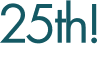 25th!
