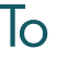 To 