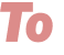 To 