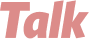 Talk 