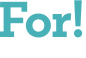 For!