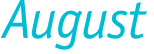August 