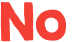 No 