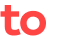 to 