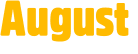 August 