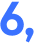 6, 