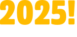 2025!