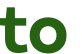 to 
