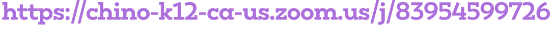 https://chino-k12-ca-us.zoom.us/j/83954599726