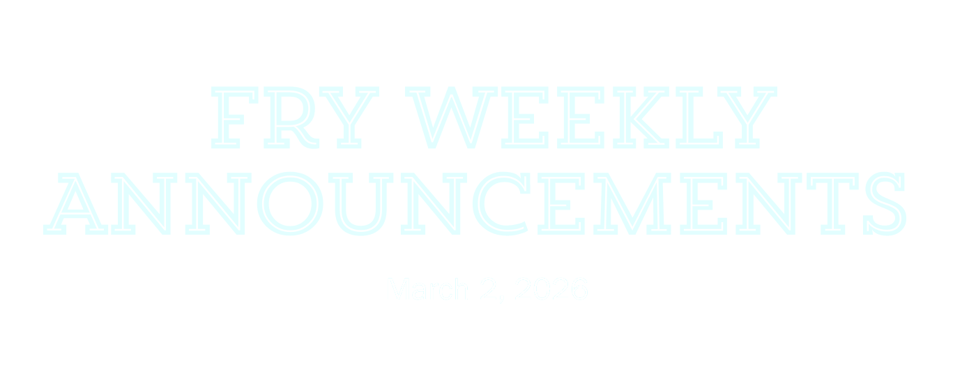 Fry Weekly Announcements