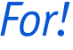 For!
