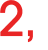 2, 