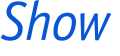 Show 