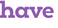 have 