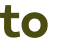 to 