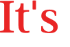 It's 