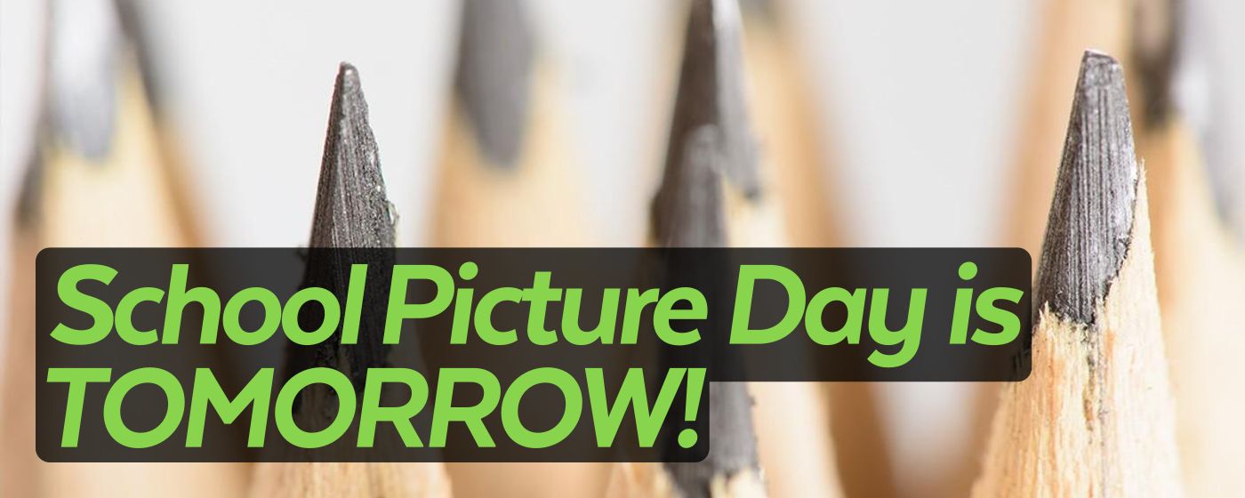 School Picture Day is TOMORROW!