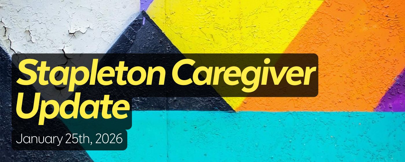 Stapleton Caregiver Update