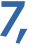 7, 