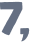 7, 