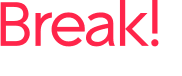Break! 