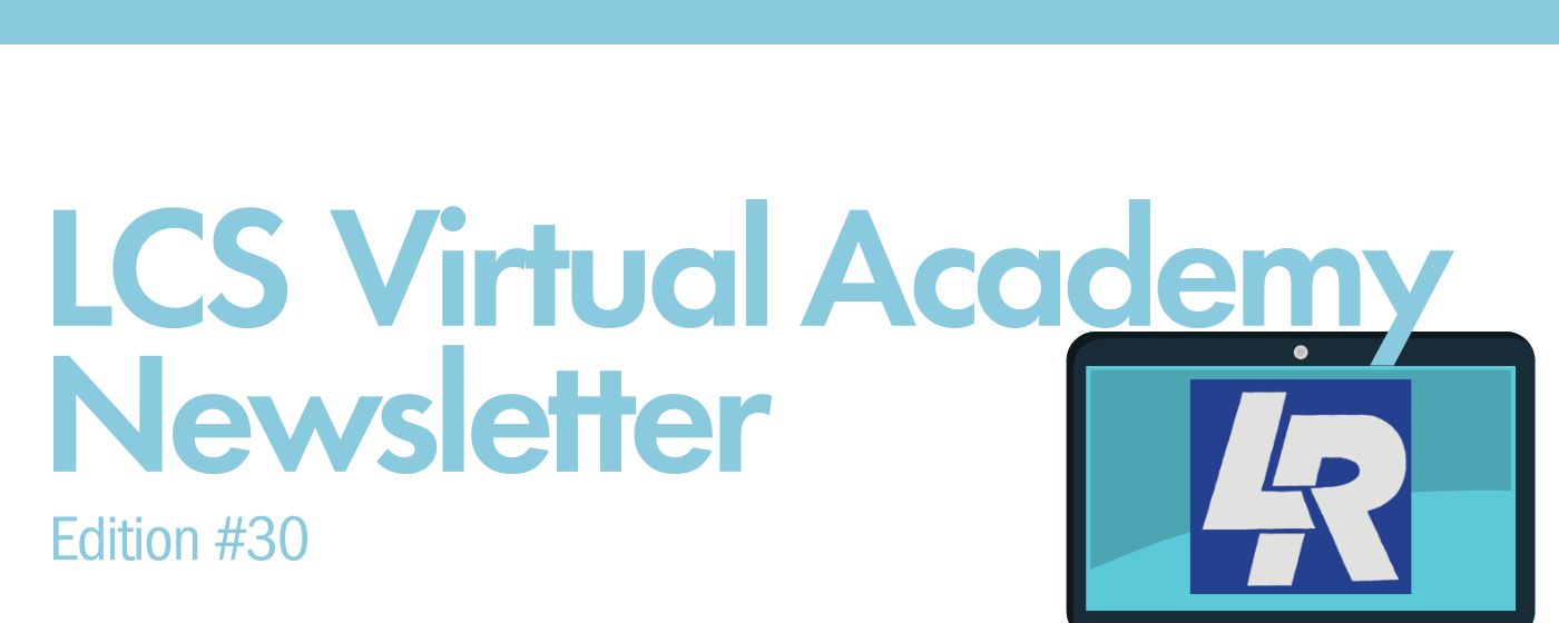 LCS Virtual Academy Newsletter Edition #30