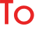To 
