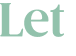 Let 