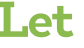 Let 