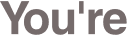 You're 