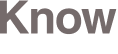 Know