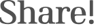 Share!
