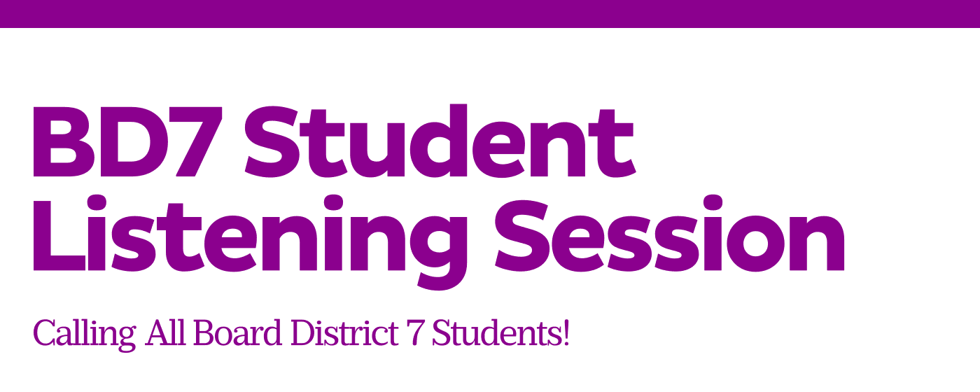 BD7 Student Listening Session