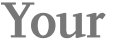 Your 