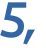 5, 