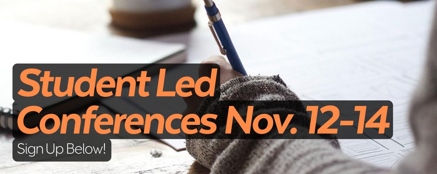 Student Led Conferences Nov. 12-14